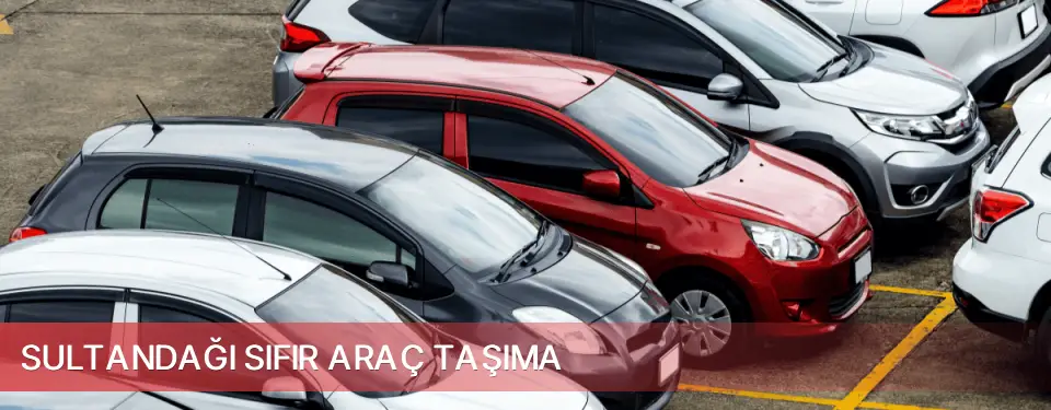 Sultandağı İlçemi Sıfır Araç Taşıma